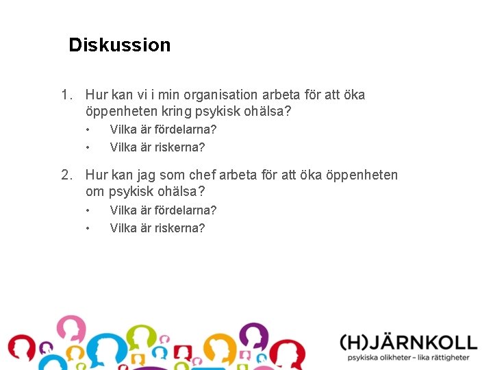 Diskussion 1. Hur kan vi i min organisation arbeta för att öka öppenheten kring