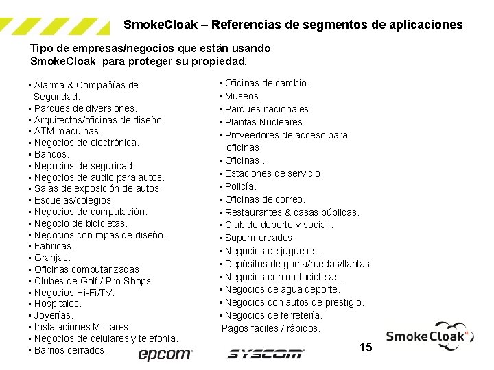 Smoke. Cloak – Referencias de segmentos de aplicaciones Tipo de empresas/negocios que están usando