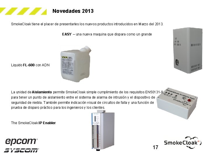 Novedades 2013 Smoke. Cloak tiene el placer de presentarles los nuevos productos introducidos en