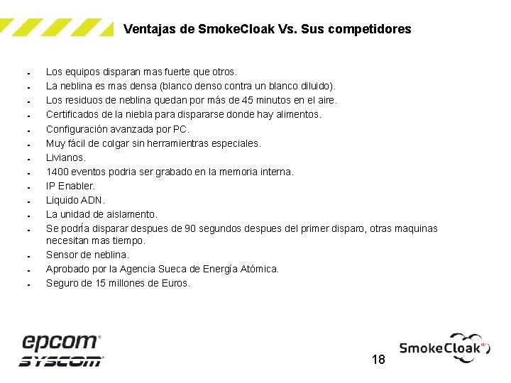 Ventajas de Smoke. Cloak Vs. Sus competidores Los equipos disparan mas fuerte que otros.