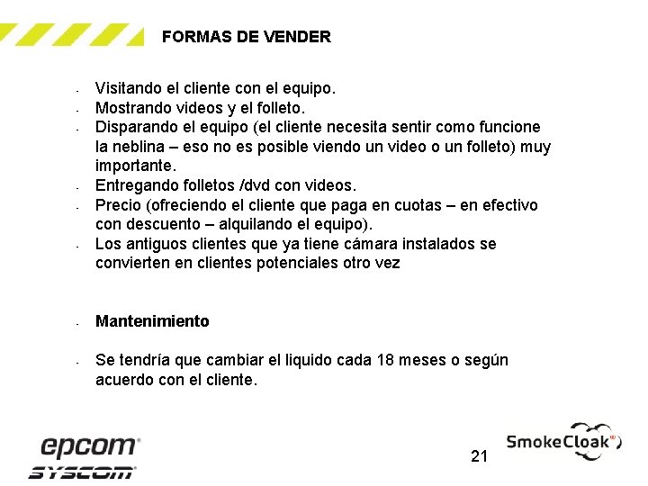 FORMAS DE VENDER • • Visitando el cliente con el equipo. Mostrando videos y