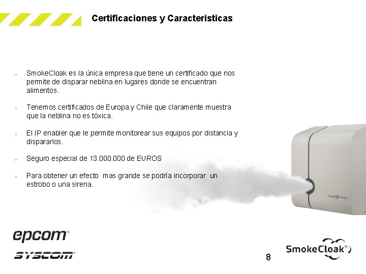 Certificaciones y Caracteristicas • • • Smoke. Cloak es la única empresa que tiene