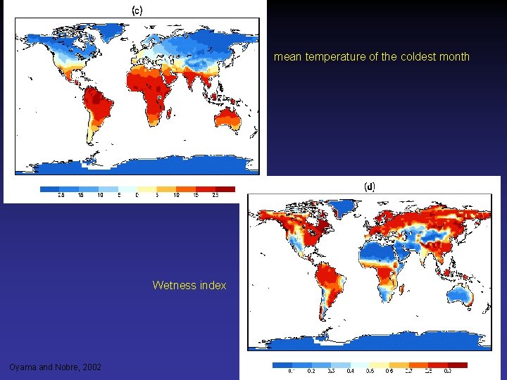 mean temperature of the coldest month Wetness index Oyama and Nobre, 2002 
