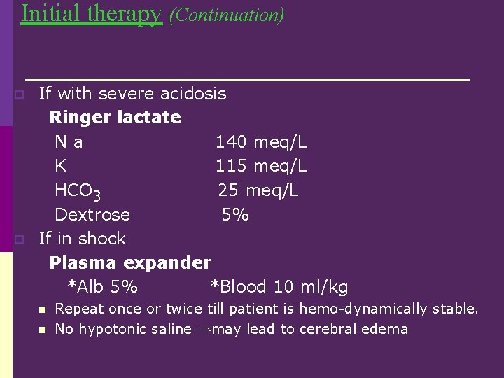 Initial therapy (Continuation) p p If with severe acidosis Ringer lactate Na 140 meq/L