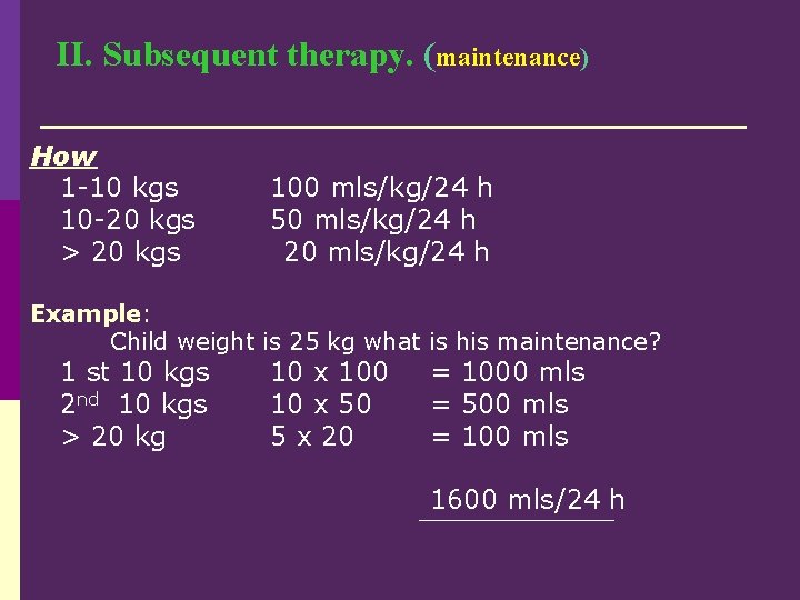II. Subsequent therapy. (maintenance) How 1 -10 kgs 10 -20 kgs > 20 kgs