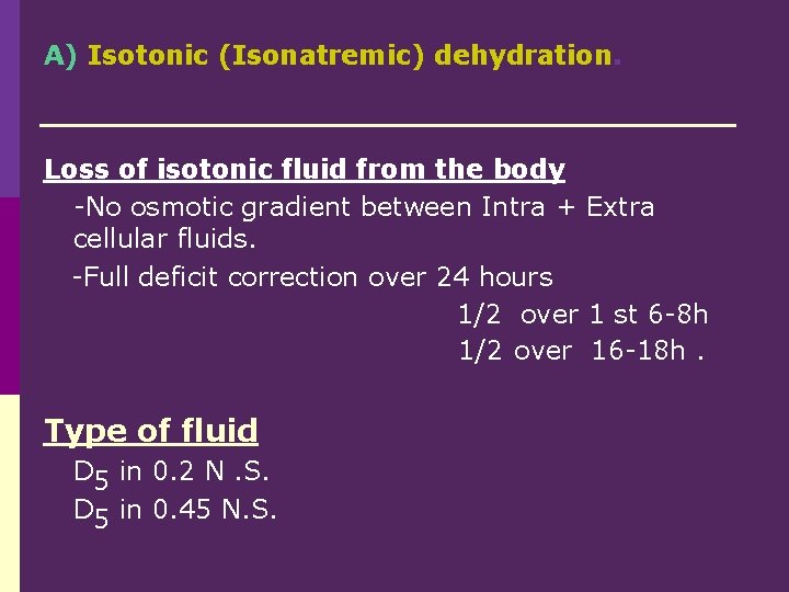 A) Isotonic (Isonatremic) dehydration. Loss of isotonic fluid from the body -No osmotic gradient