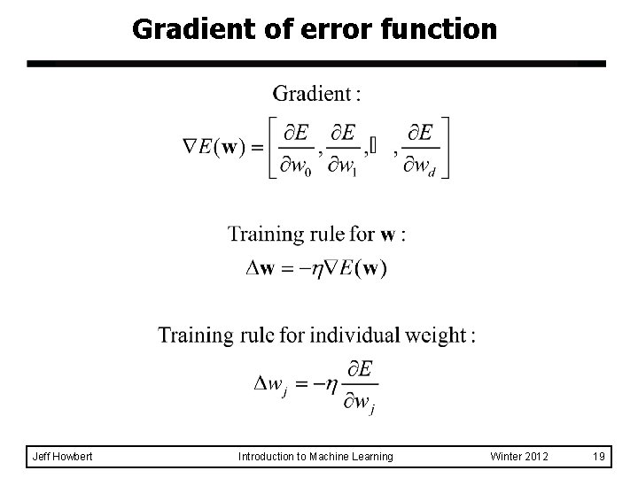 Gradient of error function Jeff Howbert Introduction to Machine Learning Winter 2012 19 