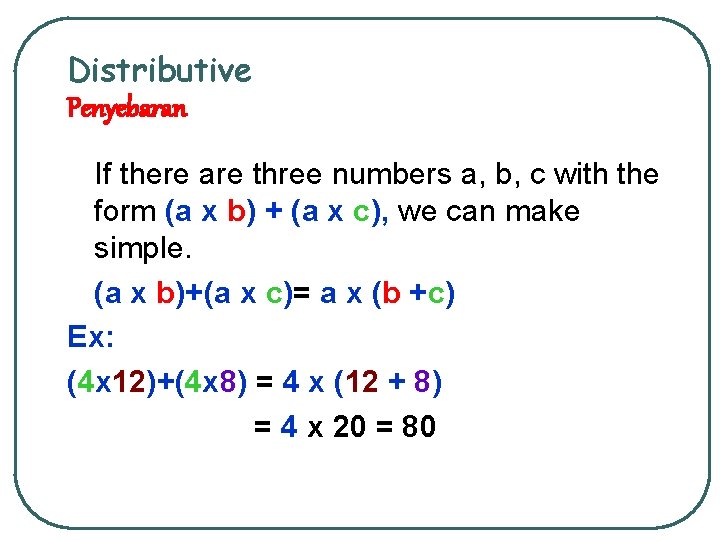 Distributive Penyebaran If there are three numbers a, b, c with the form (a