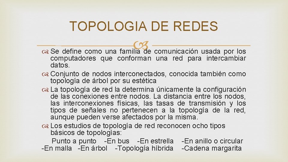 TOPOLOGIA DE REDES Se define como una familia de comunicación usada por los computadores