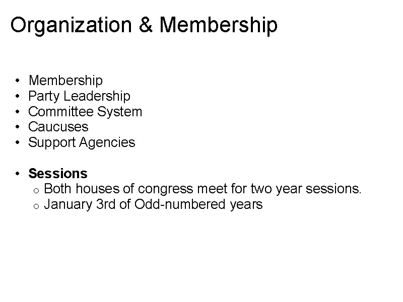 Organization & Membership • • • Membership Party Leadership Committee System Caucuses Support Agencies