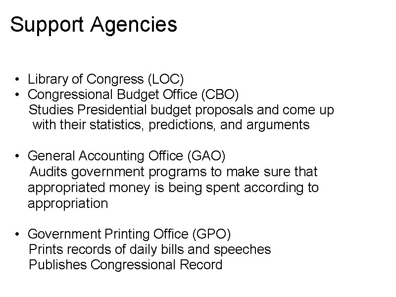 Support Agencies • Library of Congress (LOC) • Congressional Budget Office (CBO) Studies Presidential