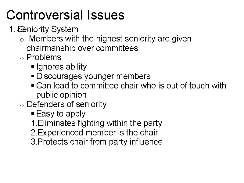 Controversial Issues 1. � Seniority System o Members with the highest seniority are given