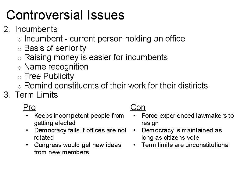 Controversial Issues 2. Incumbents o Incumbent - current person holding an office o Basis