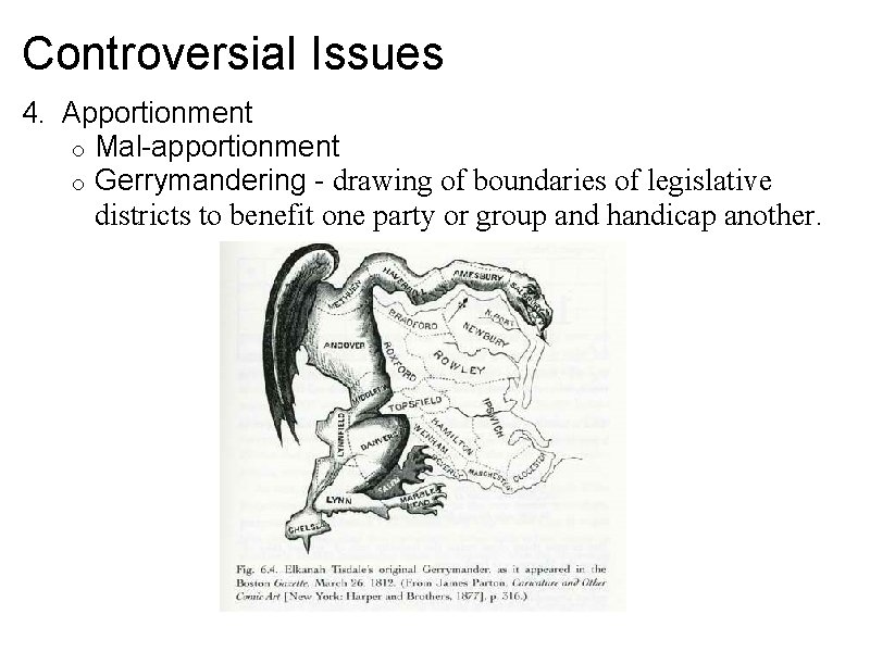 Controversial Issues 4. Apportionment o Mal-apportionment o Gerrymandering - drawing of boundaries of legislative