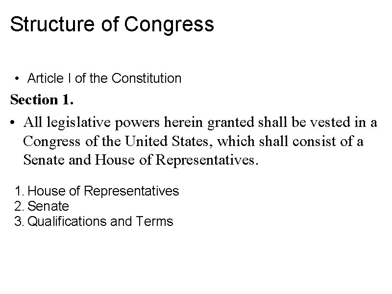 Structure of Congress • Article I of the Constitution Section 1. • All legislative