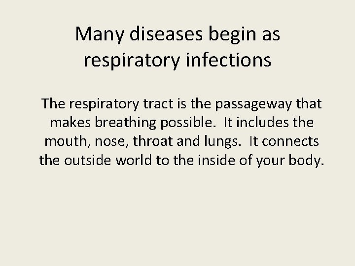 Many diseases begin as respiratory infections The respiratory tract is the passageway that makes