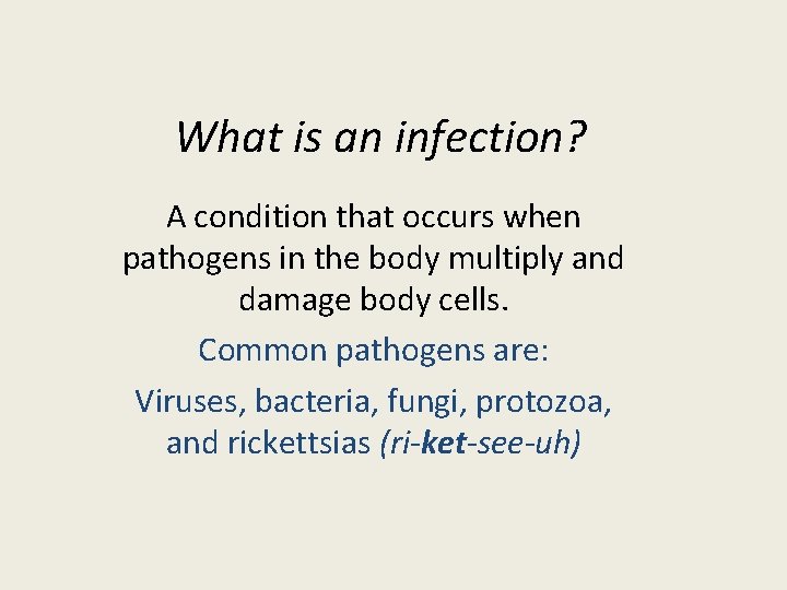 What is an infection? A condition that occurs when pathogens in the body multiply