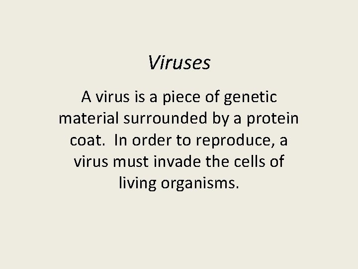 Viruses A virus is a piece of genetic material surrounded by a protein coat.