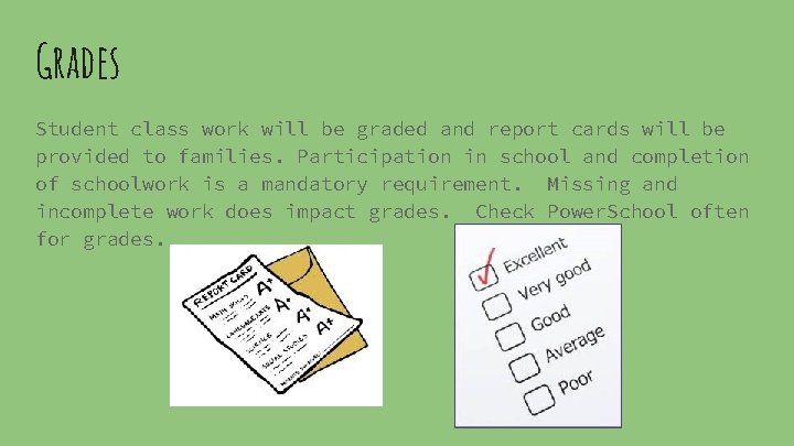 Grades Student class work will be graded and report cards will be provided to