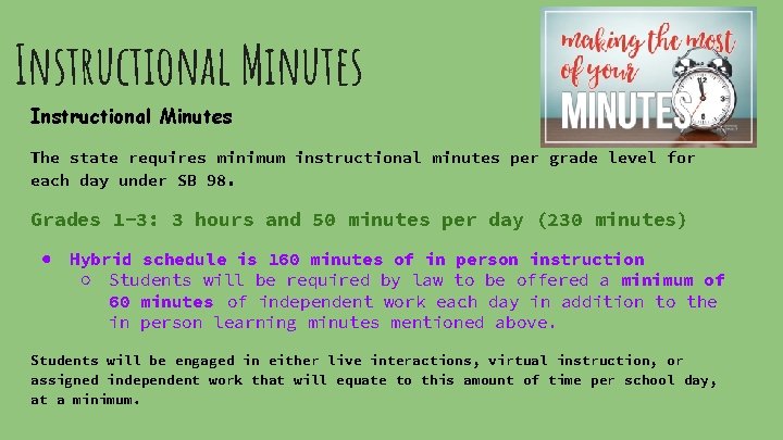 Instructional Minutes The state requires minimum instructional minutes per grade level for each day