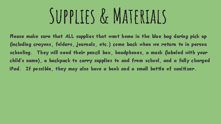 Supplies & Materials Please make sure that ALL supplies that went home in the