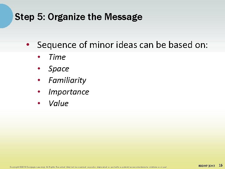 Step 5: Organize the Message • Sequence of minor ideas can be based on:
