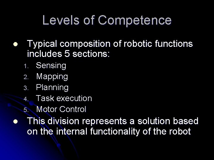 Levels of Competence l Typical composition of robotic functions includes 5 sections: 1. 2.
