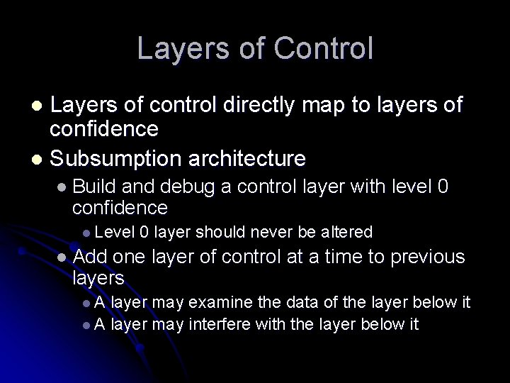 Layers of Control Layers of control directly map to layers of confidence l Subsumption