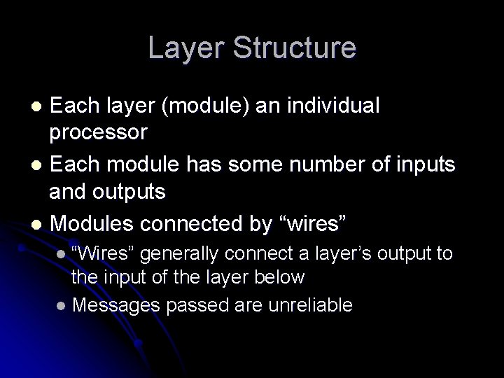 Layer Structure Each layer (module) an individual processor l Each module has some number