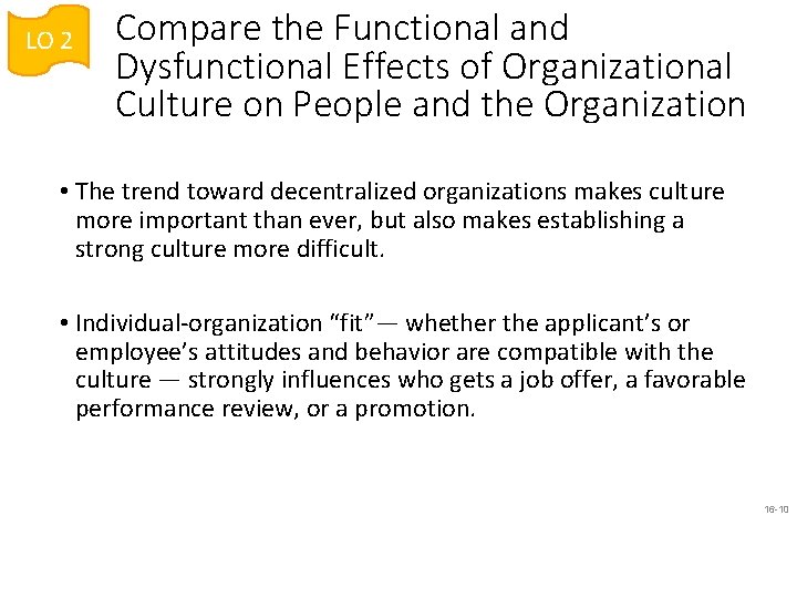 LO 2 Compare the Functional and Dysfunctional Effects of Organizational Culture on People and