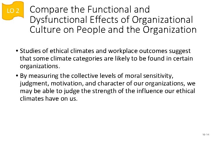 LO 2 Compare the Functional and Dysfunctional Effects of Organizational Culture on People and