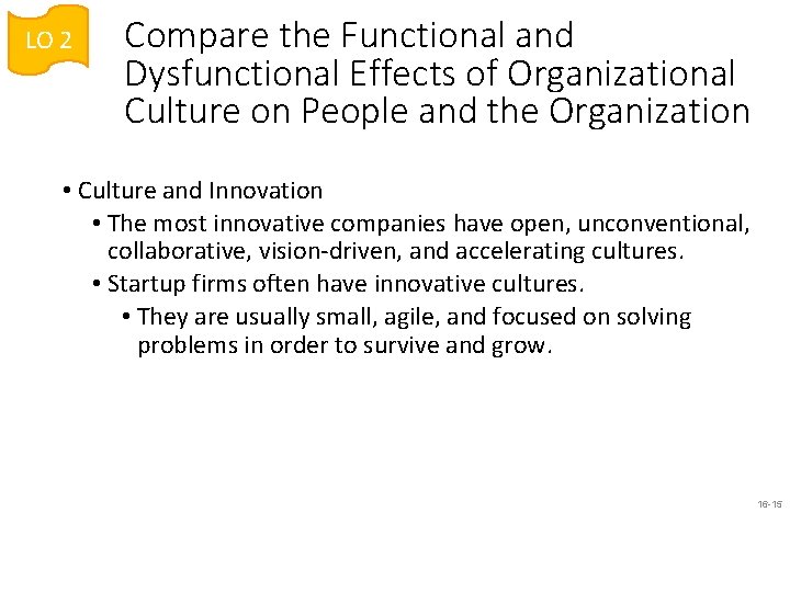 LO 2 Compare the Functional and Dysfunctional Effects of Organizational Culture on People and