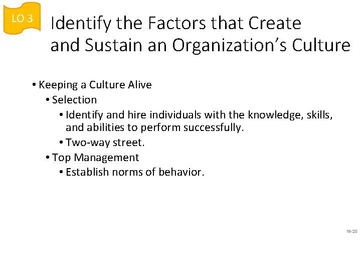 LO 3 Identify the Factors that Create and Sustain an Organization’s Culture • Keeping