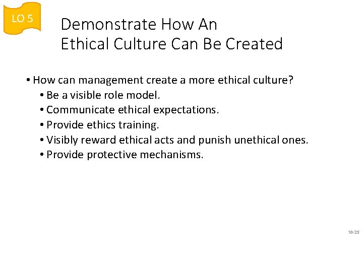 LO 5 Demonstrate How An Ethical Culture Can Be Created • How can management