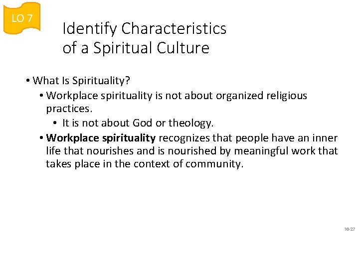 LO 7 Identify Characteristics of a Spiritual Culture • What Is Spirituality? • Workplace
