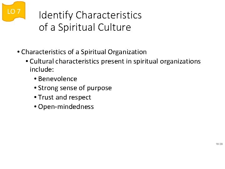 LO 7 Identify Characteristics of a Spiritual Culture • Characteristics of a Spiritual Organization