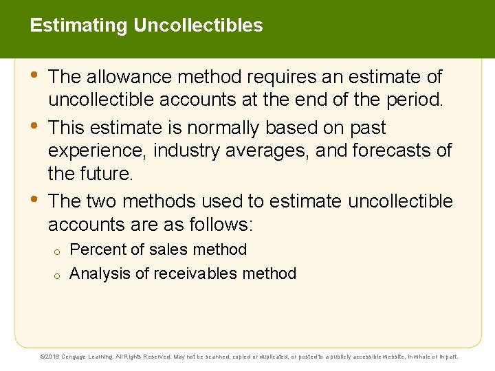 Estimating Uncollectibles • • • The allowance method requires an estimate of uncollectible accounts