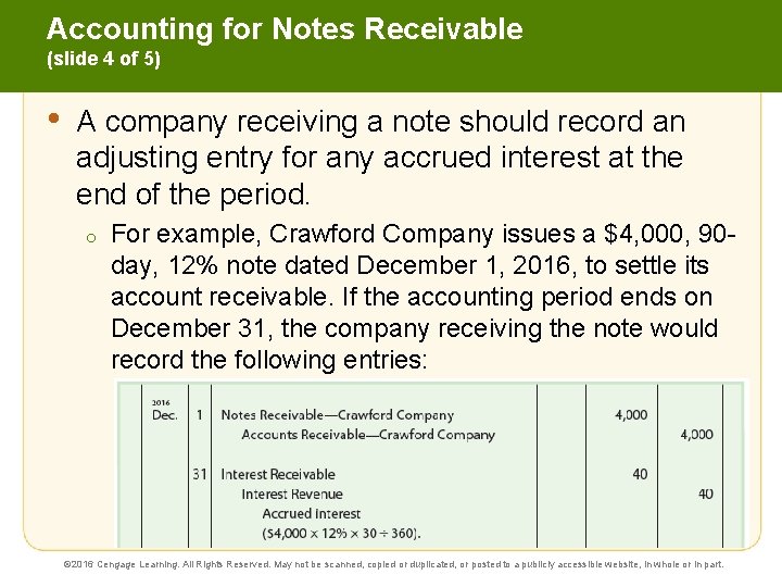 Accounting for Notes Receivable (slide 4 of 5) • A company receiving a note