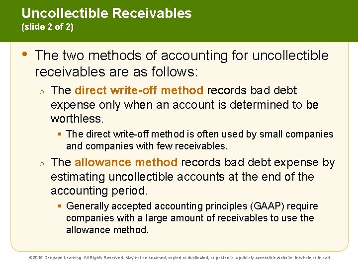 Uncollectible Receivables (slide 2 of 2) • The two methods of accounting for uncollectible