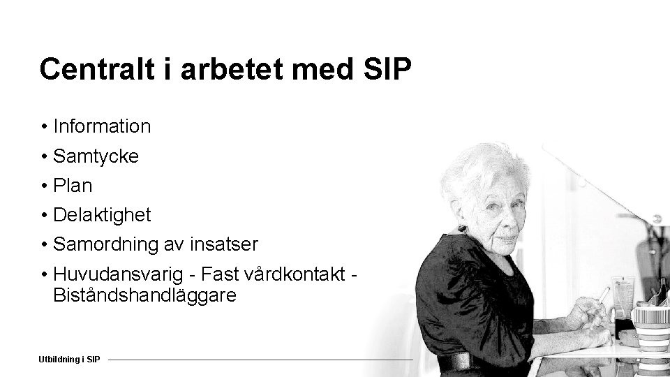 Centralt i arbetet med SIP • Information • Samtycke • Plan • Delaktighet •