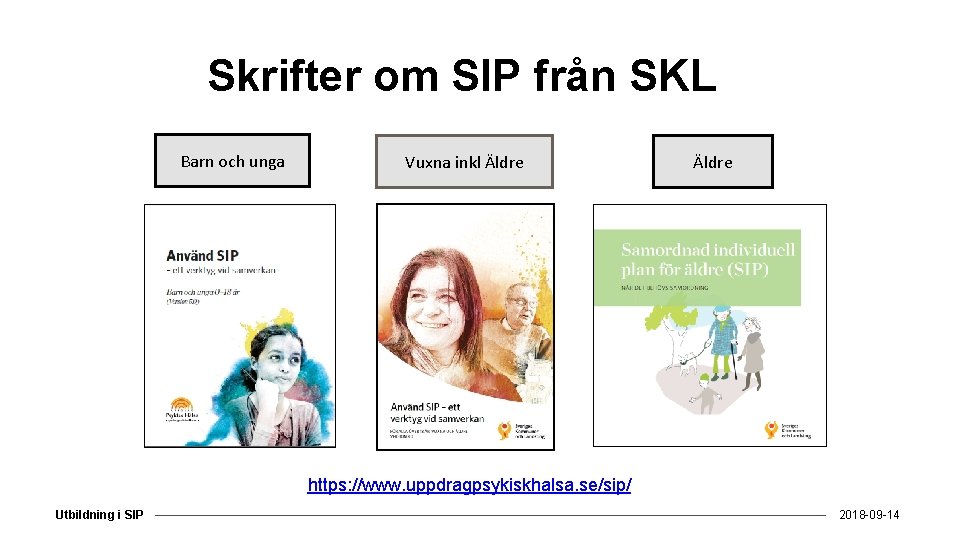 Skrifter om SIP från SKL Barn och unga Vuxna inkl Äldre https: //www. uppdragpsykiskhalsa.