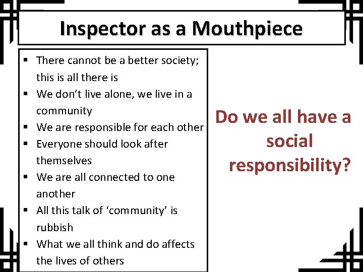 Inspector as a Mouthpiece § There cannot be a better society; this is all