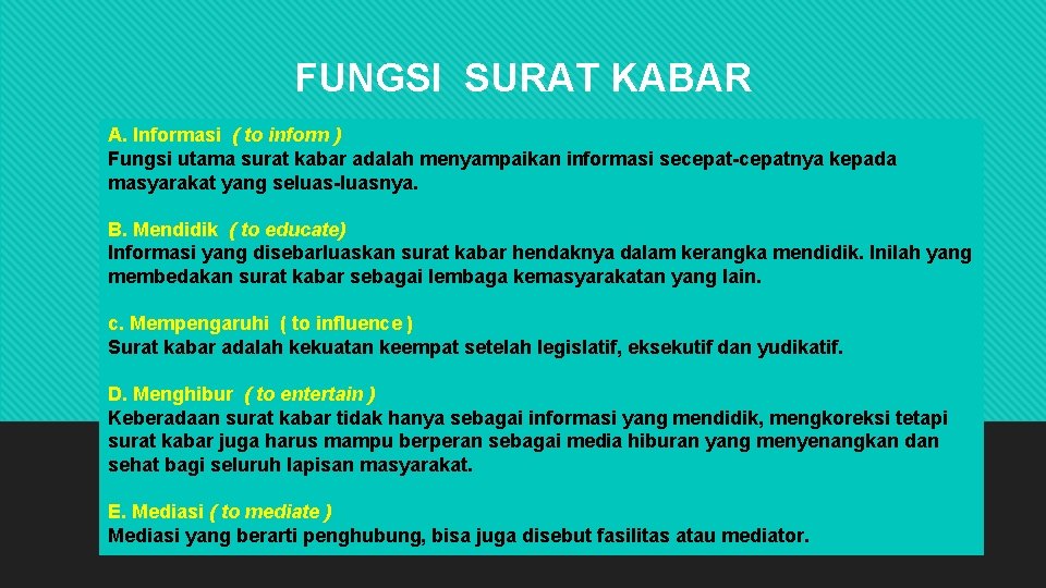 FUNGSI SURAT KABAR A. Informasi ( to inform ) Fungsi utama surat kabar adalah