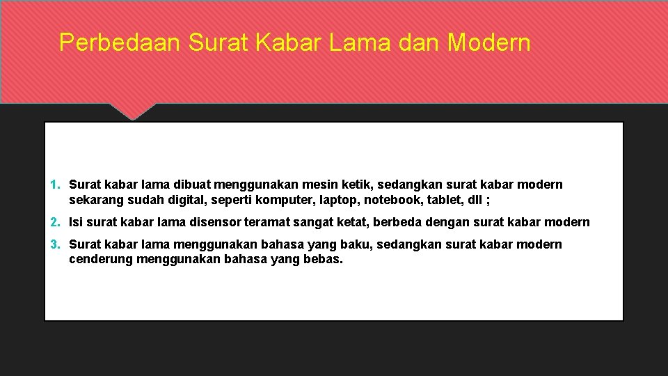 Perbedaan Surat Kabar Lama dan Modern 1. Surat kabar lama dibuat menggunakan mesin ketik,