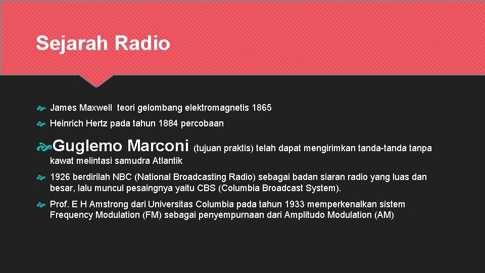 Sejarah Radio James Maxwell teori gelombang elektromagnetis 1865 Heinrich Hertz pada tahun 1884 percobaan