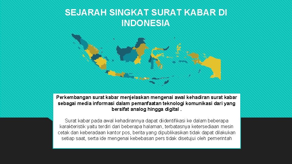 SEJARAH SINGKAT SURAT KABAR DI INDONESIA Perkembangan surat kabar menjelaskan mengenai awal kehadiran surat