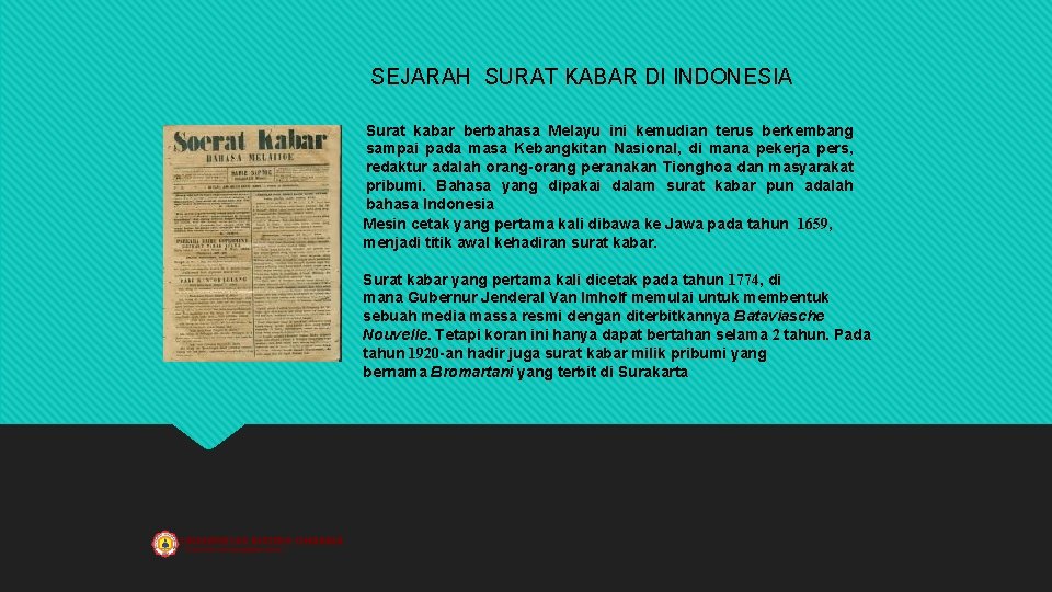 SEJARAH SURAT KABAR DI INDONESIA Surat kabar berbahasa Melayu ini kemudian terus berkembang sampai