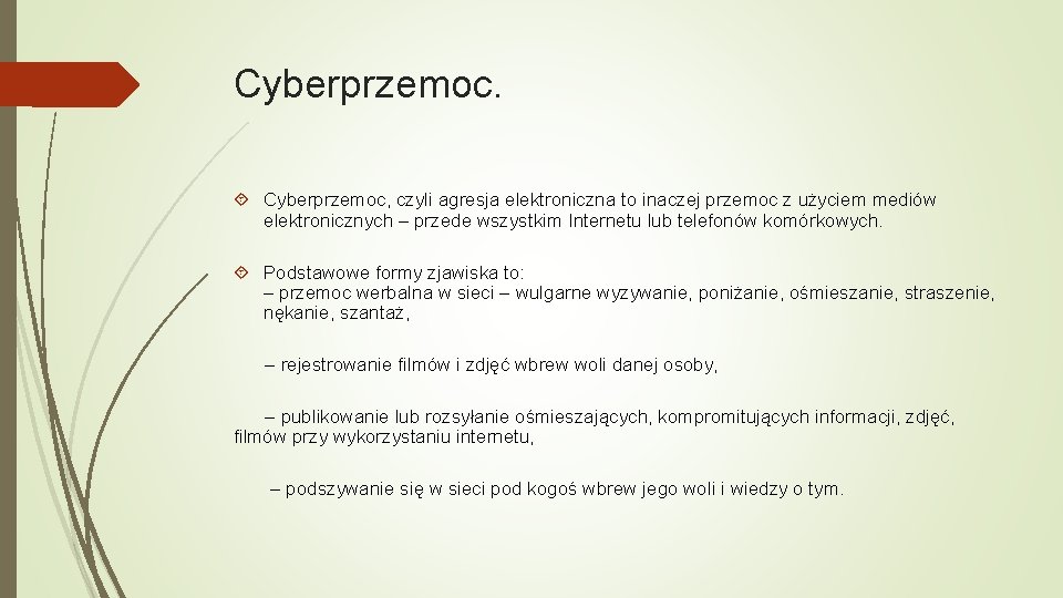 Cyberprzemoc. Cyberprzemoc, czyli agresja elektroniczna to inaczej przemoc z użyciem mediów elektronicznych – przede