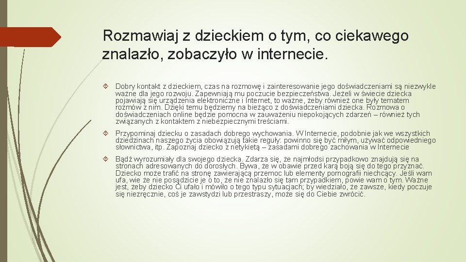 Rozmawiaj z dzieckiem o tym, co ciekawego znalazło, zobaczyło w internecie. Dobry kontakt z