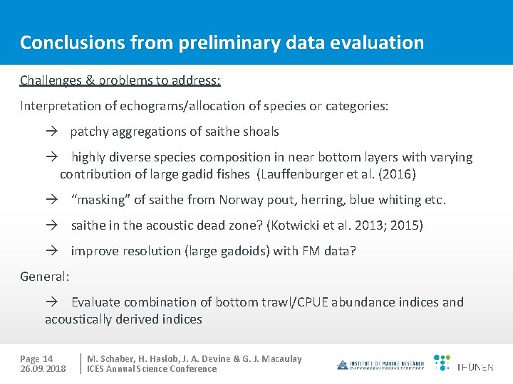 Conclusions from preliminary data evaluation Challenges & problems to address: Interpretation of echograms/allocation of